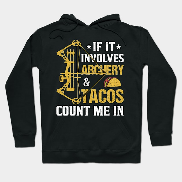 If It Involves Archery & Tacos Count Me In Hoodie by busines_night